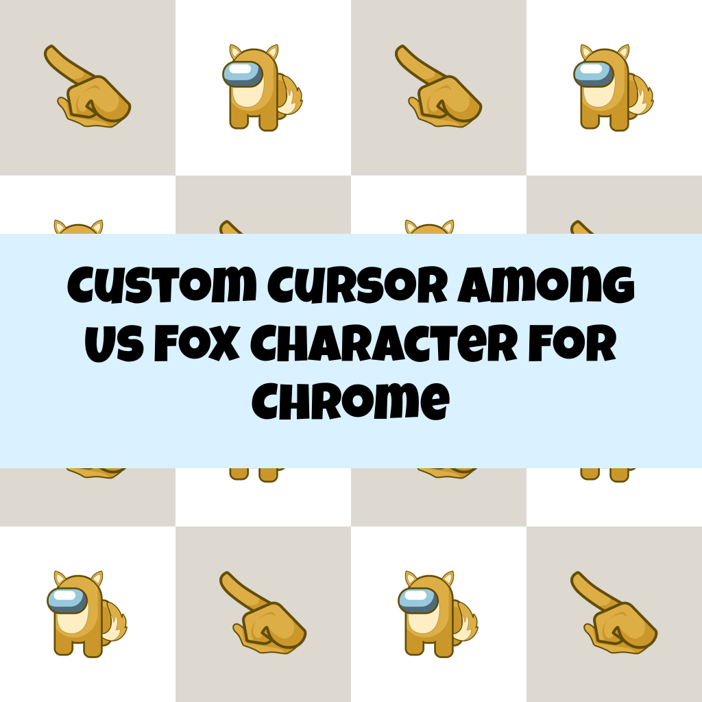 Custom Cursor Among Us Fox Character For Chrome
